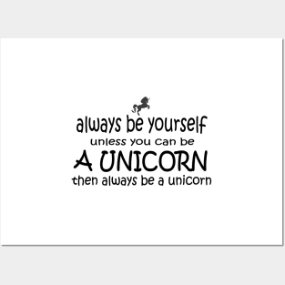 Always be yourself or be a unicorn Posters and Art